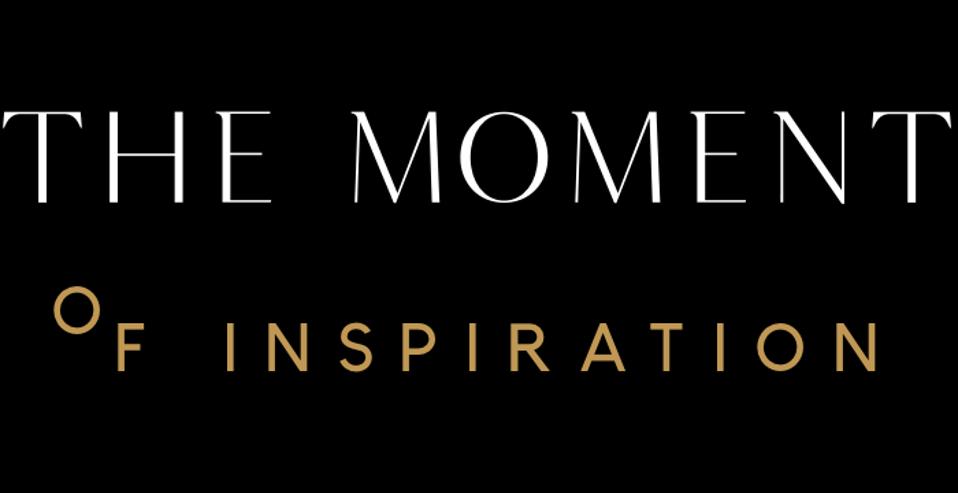 The Moment of Inspiration