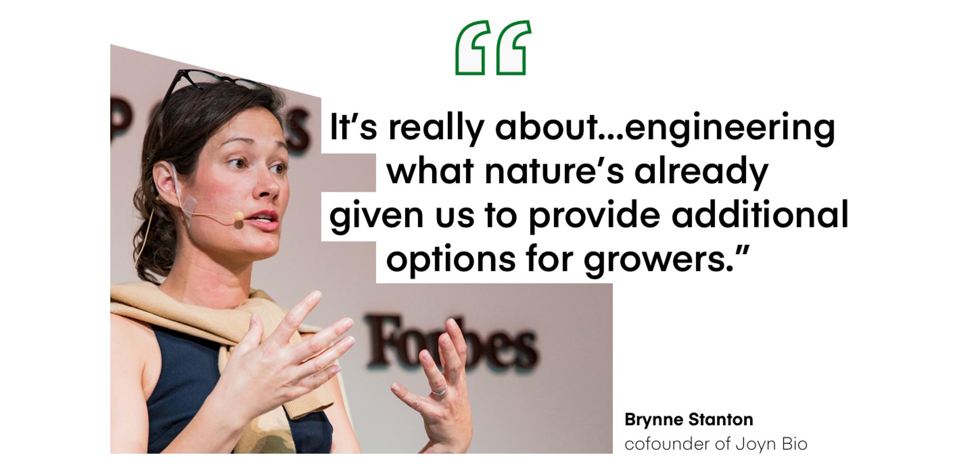 ″It’s really about…engineering what nature’s already
given us to provide additional options for growers.”