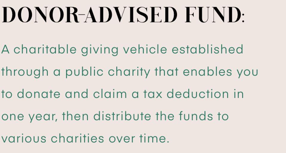 Donor-Advised Fund: A charitable giving vehicle established through a public charity that enables you to donate and claim a tax deduction in one year, then distribute the funds to various charities over time.