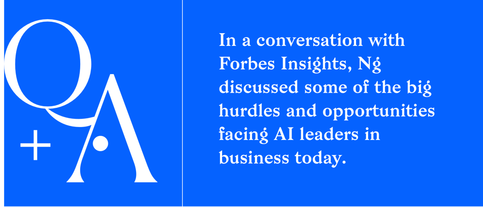 Forbes Insights Solving The Small Data Problem And Other Challenges With Ai A Conversation With Andrew Ng