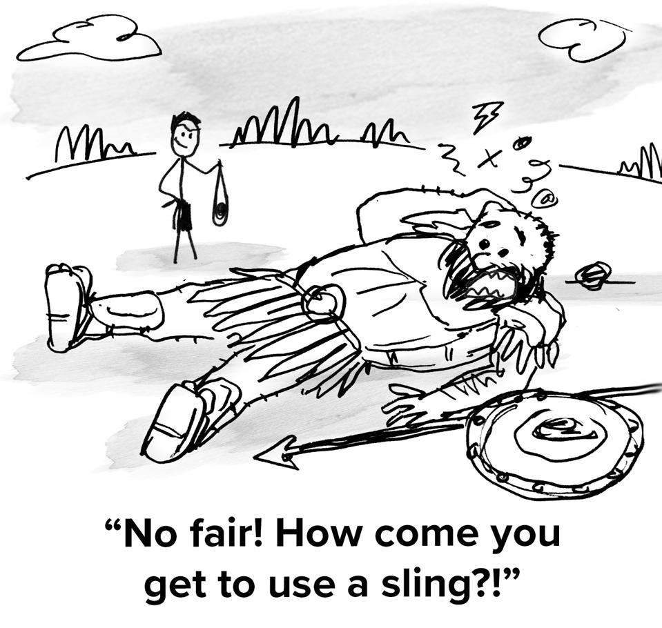 Goliath is laying on the ground bested by David and he's saying ″No fair! How come you get to use a sling?!″