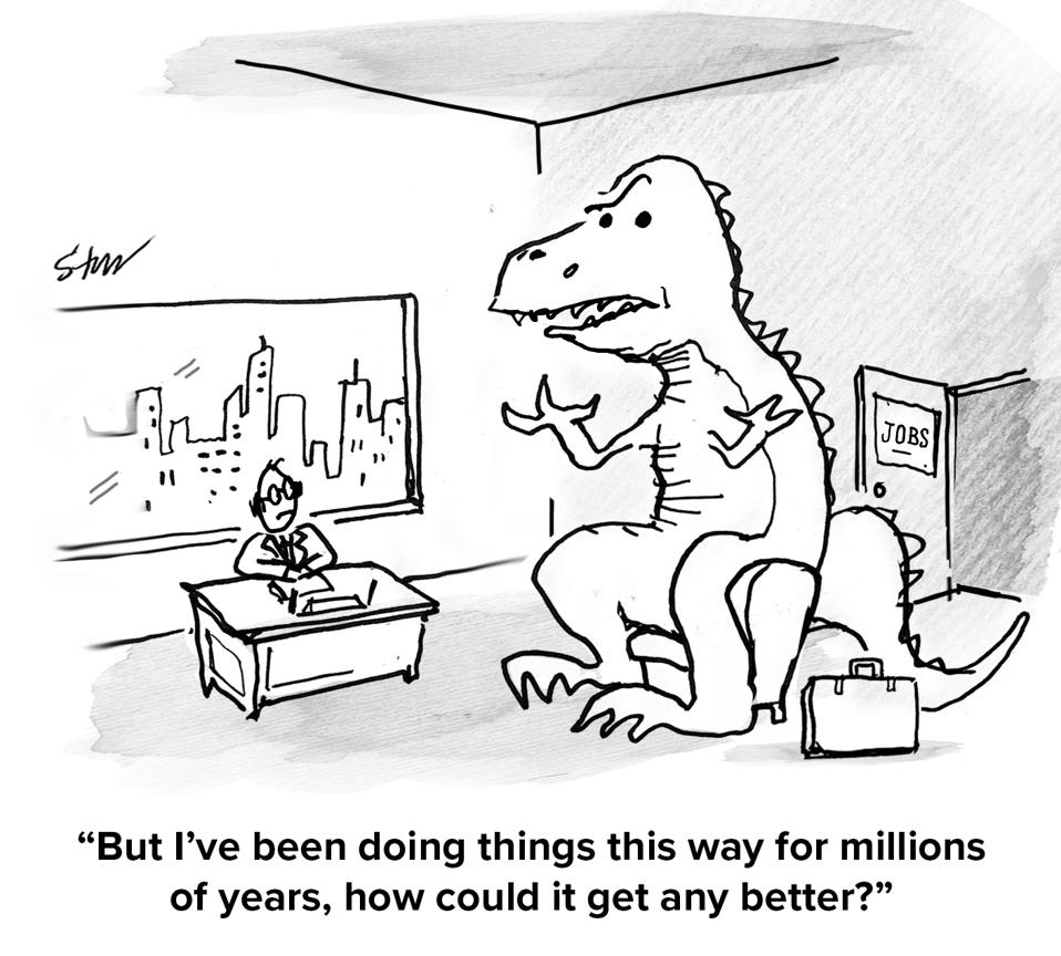 A dinosaur in an office saying to the man sitting at the desk ″But I've been doing things this way for millions of years, how could it get any better?″