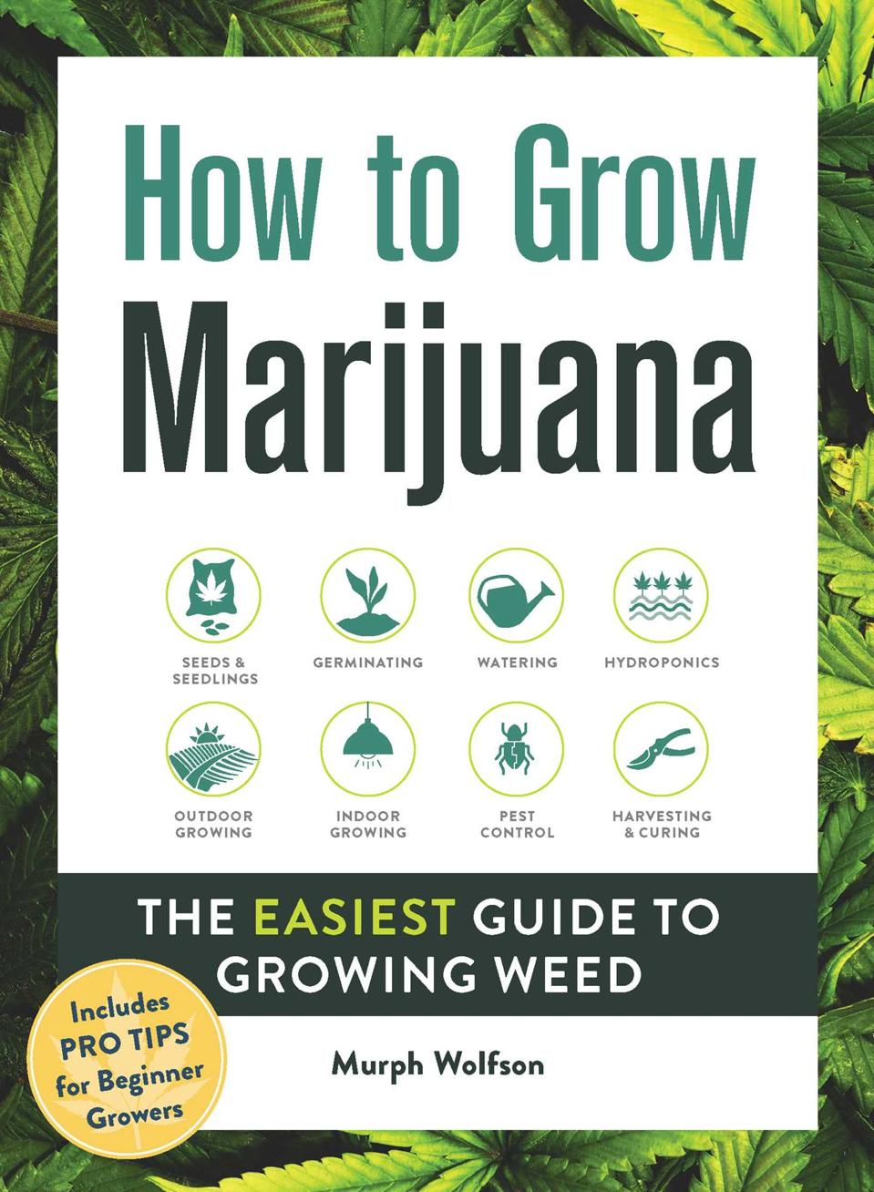 How to Grow Marijuana by Murph Wolfson