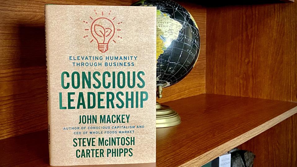 Whole Foods CEO, John Mackey, wrote Conscious Leadership