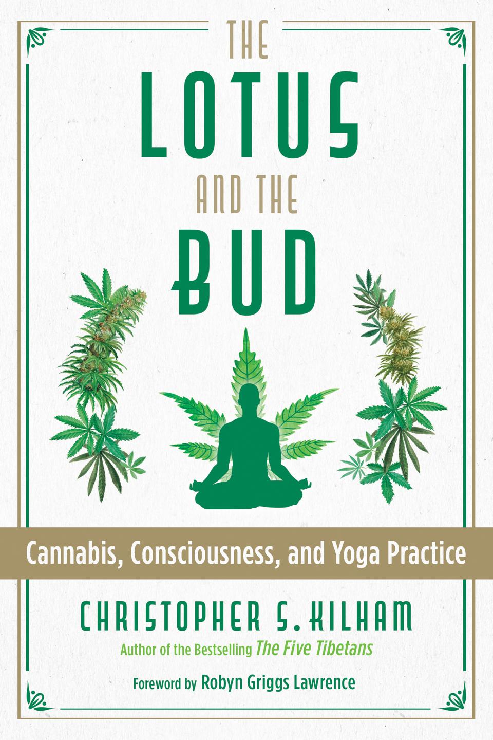 Christopher S. Kilham's new book ″The Lotus and The Bud″ takes a close look at cannabis and consciousness.