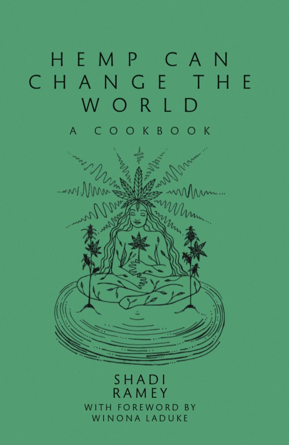 The cover of Hemp Can Change the World, a hemp cuisine cookbook by Shadi Ramey.