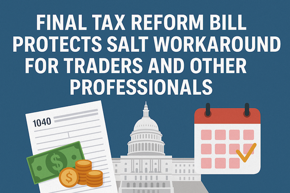 Final Tax Reform Bill Preserves Salt And Ptet Deductions For Traders