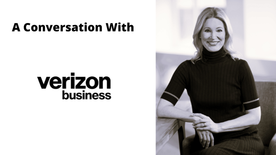 Verizon Business Chief Product + Marketing Officer Iris Meijer On Synching The Product + Marketing Functions To Innovate The Customer Experiences Of Tomorrow