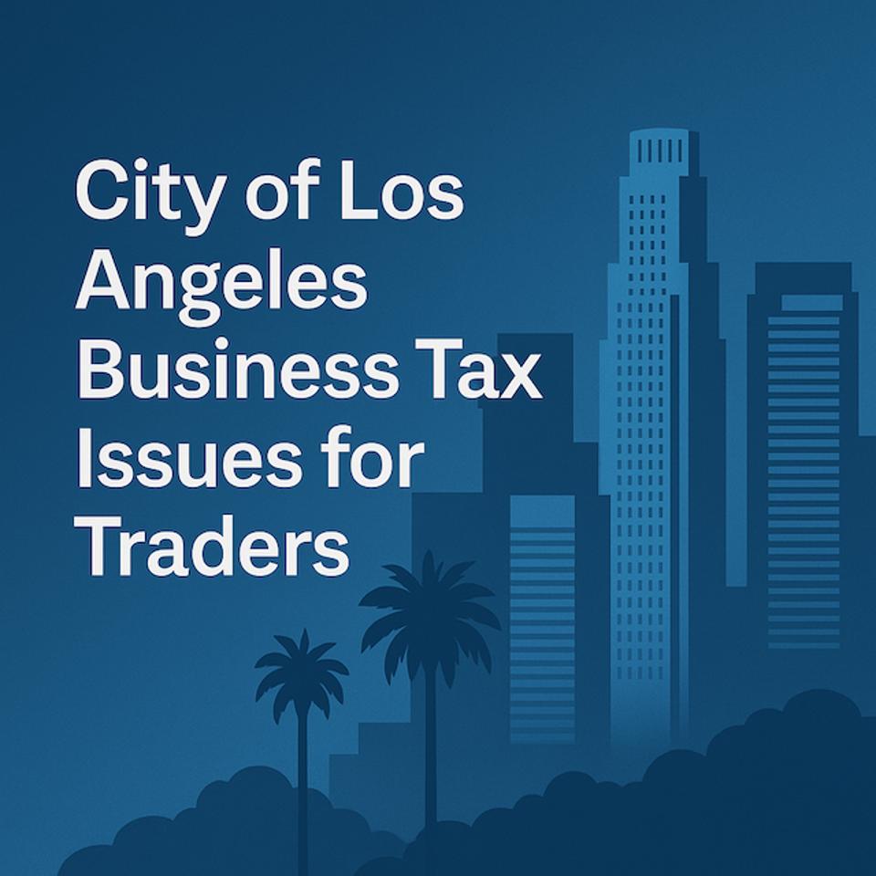 City-of-LA-Business-Tax-Issues-For-Traders